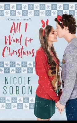 All I Want for Christmas by Nicole Sobon
