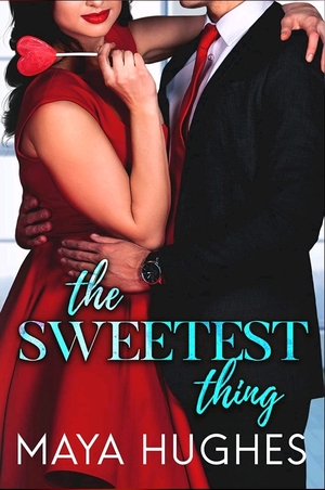 The Sweetest Thing by Maya Hughes