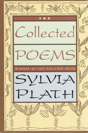 The Collected Poems of Sylvia Plath by Sylvia Plath