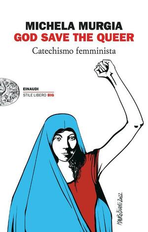 God save the queer. Catechismo Femminista by Michela Murgia