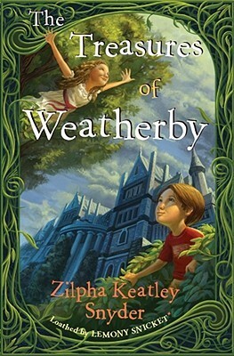 The Treasures of Weatherby by Zilpha Keatley Snyder