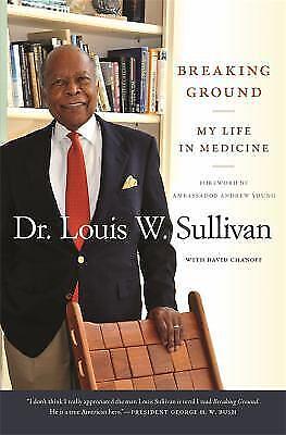 Breaking Ground: My Life in Medicine by Louis Wade Sullivan, David Chanoff