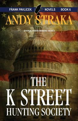 The K Street Hunting Society: Frank Pavlicek Mystery Series, Book 6 by Andy Straka