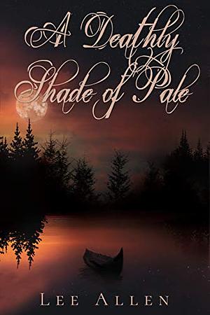 A Deathly Shade of Pale by Lee Allen