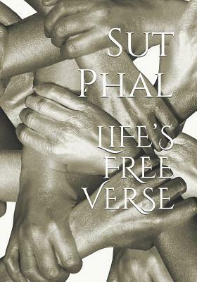 LiFE'S FREE VERSE by Sut Phal, Golden Cystem