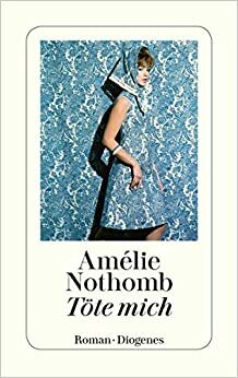 Töte mich by Amélie Nothomb