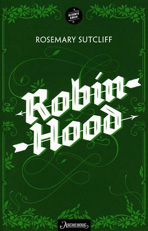 Robin Hood by Rosemary Sutcliff