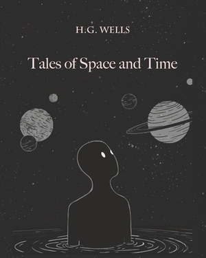 Tales of Space and Time (Annotated) by H.G. Wells