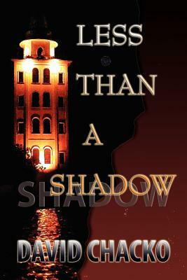 Less Than a Shadow by David Chacko