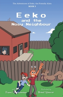 Eeko and the Nosy Neighbour by Diane Charbonneau