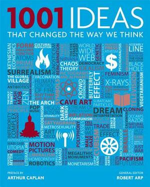 1001 Ideas That Changed the Way We Think by 