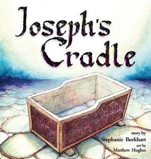 Joseph's Cradle by Stephanie Burkhart