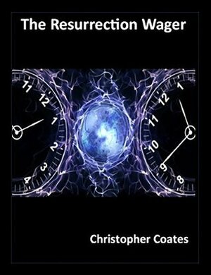 The Resurrection Wager by Christopher Coates