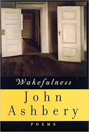 Wakefulness: Poems by John Ashbery