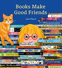 Books Make Good Friends: A Bibliophile Book by Jane Mount