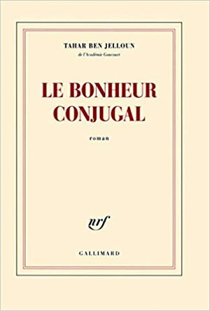 Le bonheur conjugal by Tahar Ben Jelloun