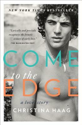 Come to the Edge: A Love Story by Christina Haag
