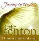 Journey to Freedom: 13 Quantum Leaps for the Soul by Leslie Kenton