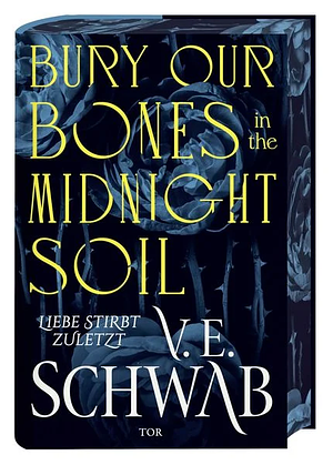 Bury Our Bones in the Midnight Soil by V.E. Schwab