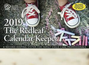 The Redleaf Calendar-Keeper 2019: A Record-Keeping System for Family Child Care Professionals by Redleaf Press