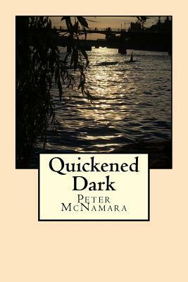 Quickened Dark by Peter McNamara