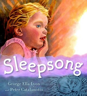 Sleepsong by George Ella Lyon