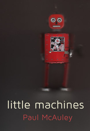 Little Machines by Paul McAuley