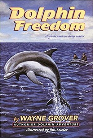 Dolphin Freedom by Wayne Grover, Jim Fowler