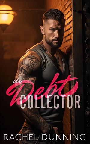 The Debt Collector by Rachel Dunning, Rachel Dunning