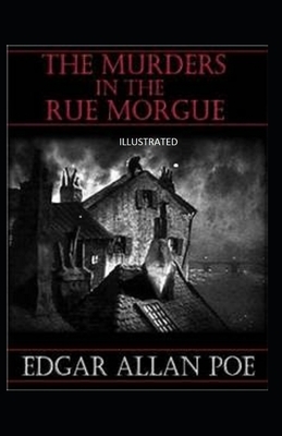 The Murders in the Rue Morgue Illustrated by Edgar Allan Poe