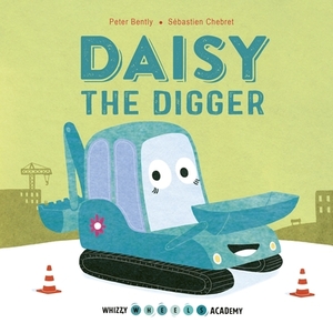 Daisy the Digger by Peter Bently