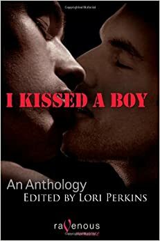 I Kissed A Boy by Elizabeth Coldwell, Jay Di Meo, Cecilia Tan, Konrad Deire, Ryan Field, Charles Alan Long, Lori Perkins, Jean Roberta, Derek Clendening, D.C. Juris, Heidi Champa, G.S. Wiley