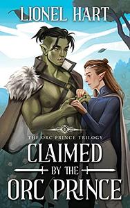 Claimed by the Orc Prince by Lionel Hart
