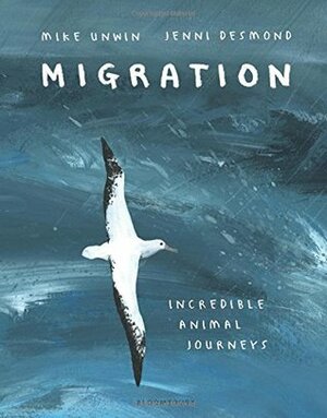 Migration: Incredible Animal Journeys by Mike Unwin