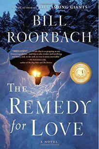 The Remedy for Love by Bill Roorbach