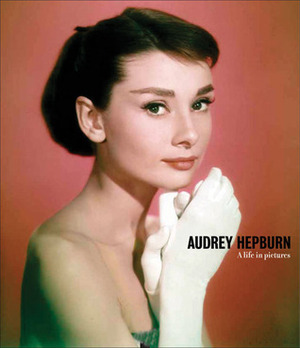 Audrey Hepburn: A Life in Pictures by Hubert de Givenchy, Pierre-Henri Verlhac, Yann-Brice Dherbier