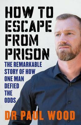 How to Escape from Prison by Paul Wood