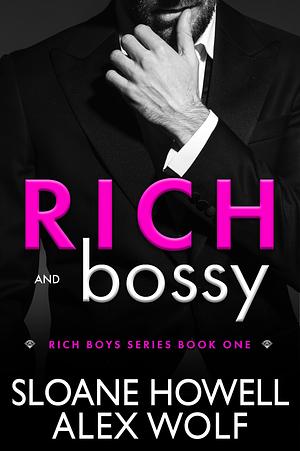 Rich and Bossy by Alex Wolf, Sloane Howell, Sloane Howell