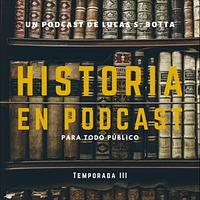 Historia en podcast. Temporada III by Lucas Botta