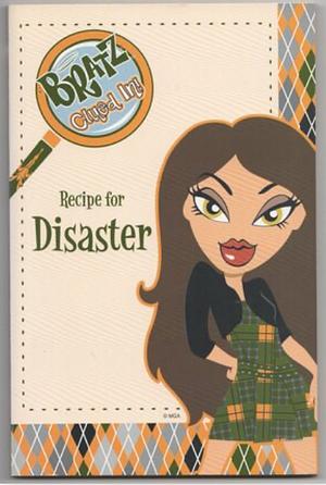 Bratz Clued In: Recipe for Disaster by Zoe Fishman