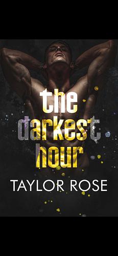 The Darkest Hour by Taylor Rose, Kenya Wright