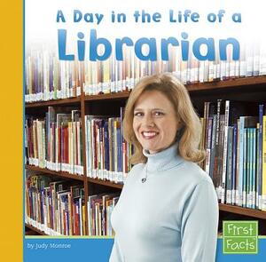 A Day in the Life of a Librarian by Judy Monroe