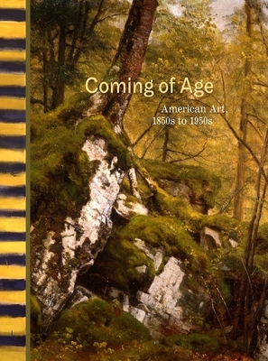 Coming of Age: American Art, 1850s to 1950s by Susan C. Faxon, William C. Agee