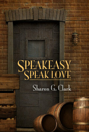 Speakeasy, Speak Love by Sharon G. Clark