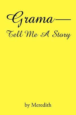 Grama--Tell Me a Story by Meredith