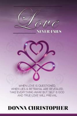 Love Never Fails by Donna Christopher