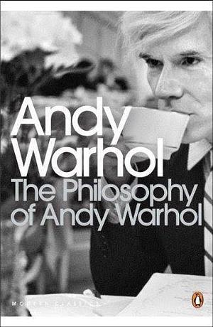 The Philosophy of Andy Warhol by Andy Warhol