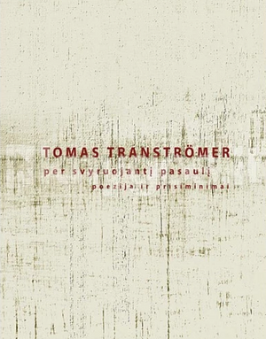 Per svyruojantį pasaulį by Tomas Tranströmer