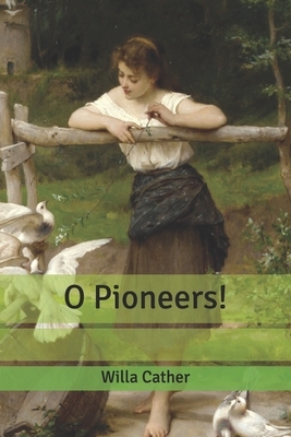 O Pioneers! by Willa Cather