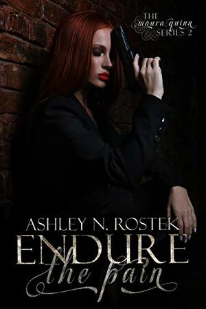 Endure the Pain by Ashley N. Rostek